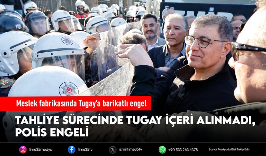 Meslek fabrikasında Tugay'a barikatlı engel