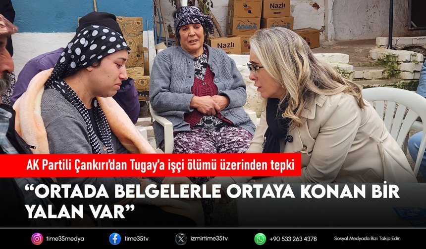 AK Partili Çankırı’dan Tugay’a işçi ölümü üzerinden tepki