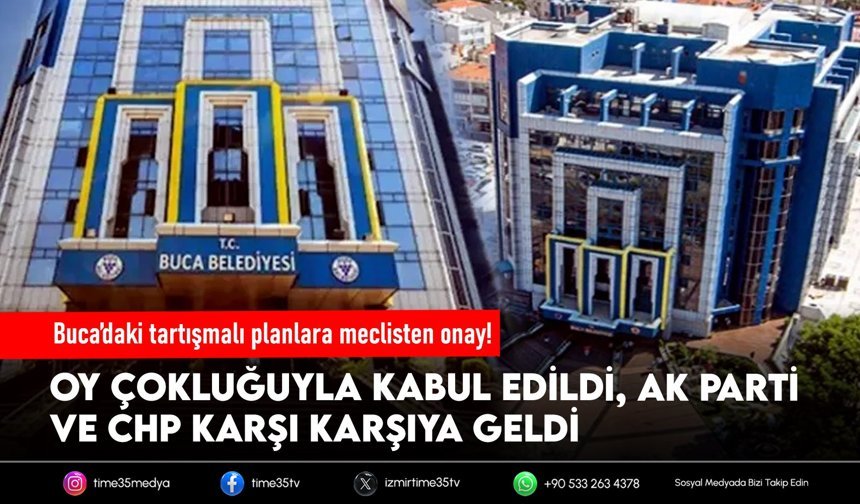 Buca’daki tartışmalı planlara meclisten onay!