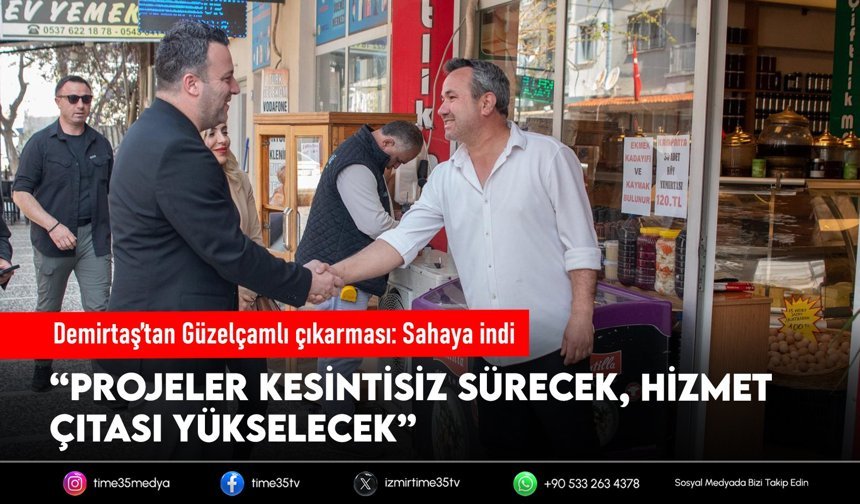 Demirtaş’tan Güzelçamlı çıkarması: Sahaya indi