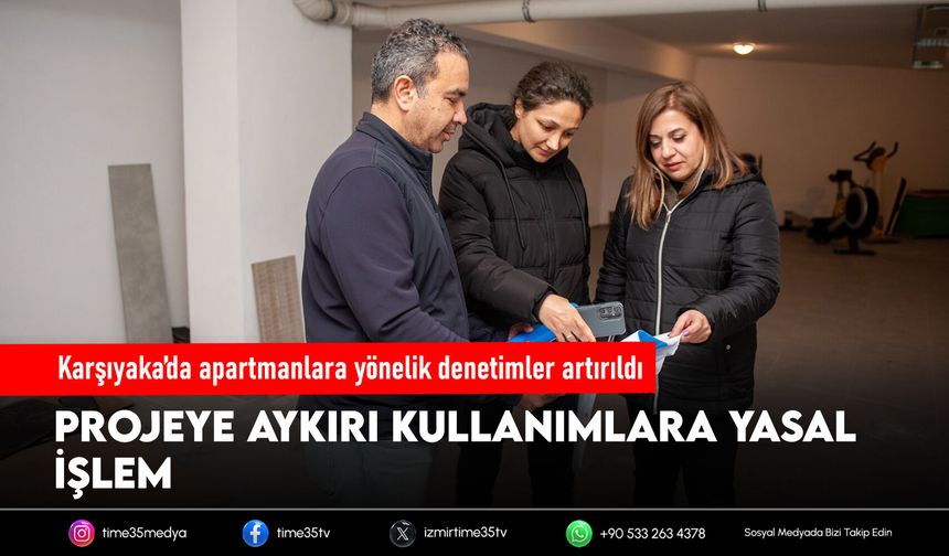 Karşıyaka’da apartmanlara yönelik denetimler artırıldı