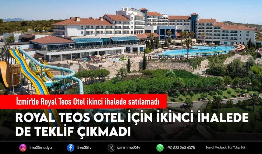 İzmir’de Royal Teos Otel ikinci ihalede satılamadı