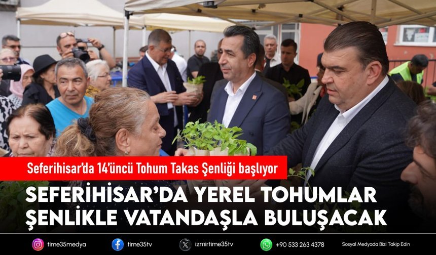 Seferihisar’da 14’üncü Tohum Takas Şenliği başlıyor