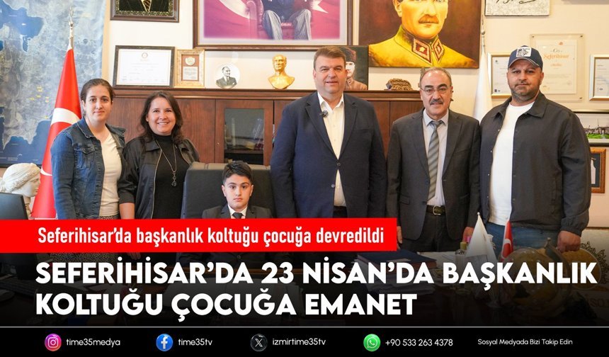 Seferihisar’da başkanlık koltuğu çocuğa devredildi