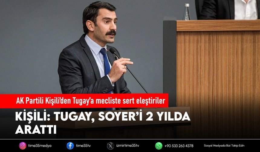 AK Partili Kişili’den Tugay’a mecliste sert eleştiriler