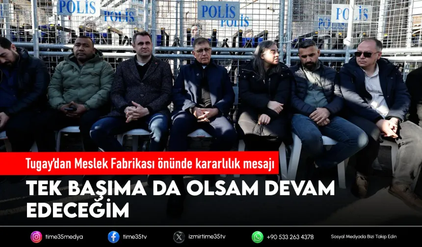 Başkan Tugay: Tek başıma da olsam devam edeceğim