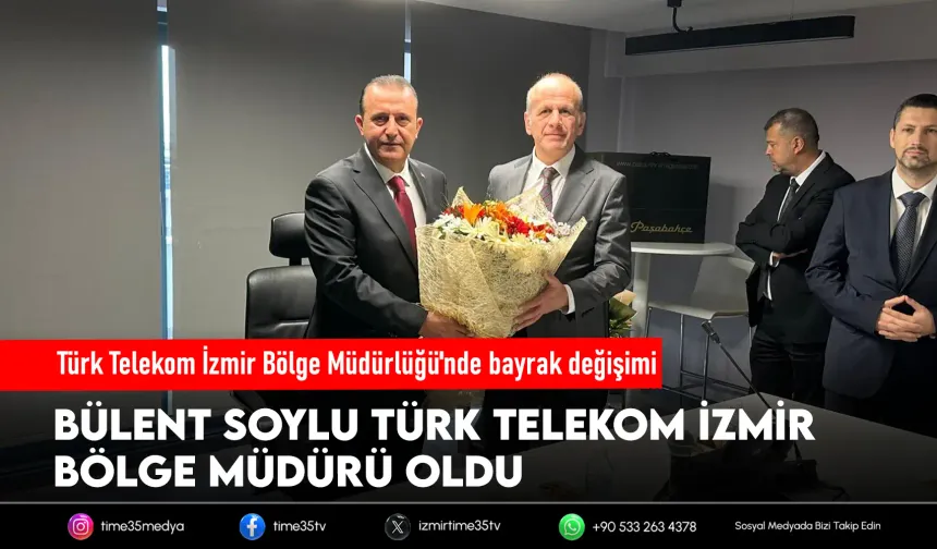 Türk Telekom İzmir’de yeni dönem: Bülent Soylu göreve başladı