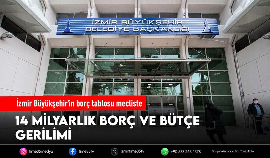 İzmir Büyükşehir’in borç tablosu mecliste