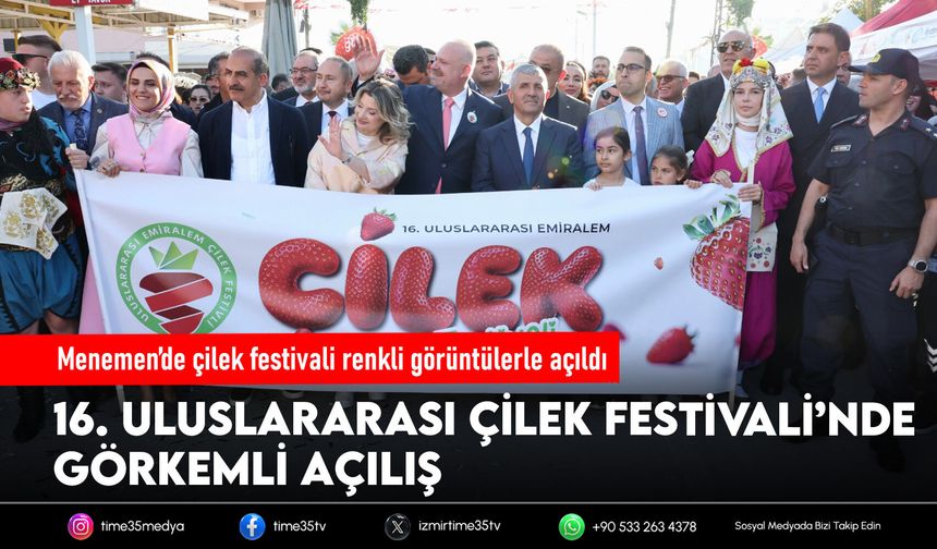 Menemen’de çilek festivali renkli görüntülerle açıldı