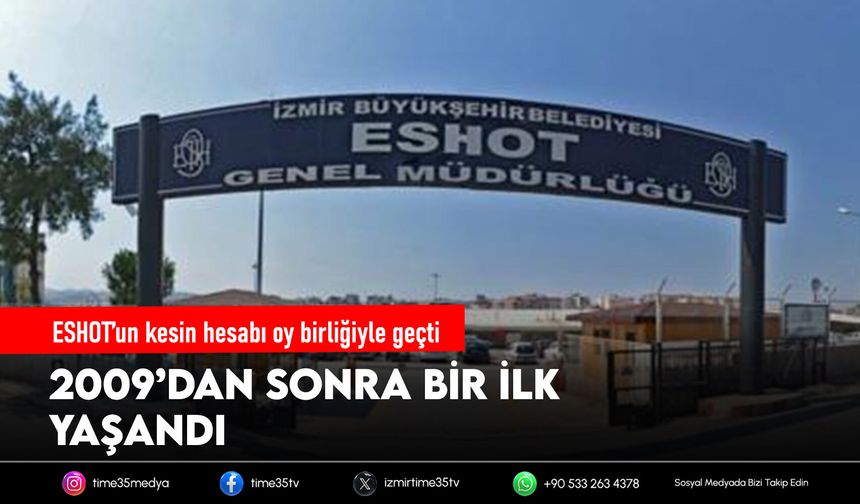 ESHOT’un kesin hesabı oy birliğiyle geçti