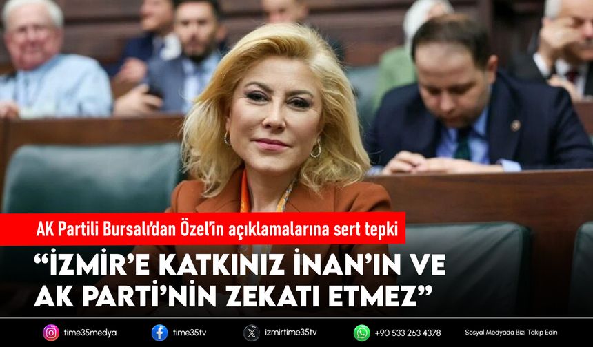 AK Partili Bursalı’dan Özel’in açıklamalarına sert tepki