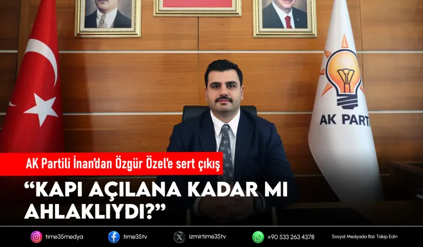 AK Partili İnan’dan Özgür Özel’e Özkan Yalım tepkisi