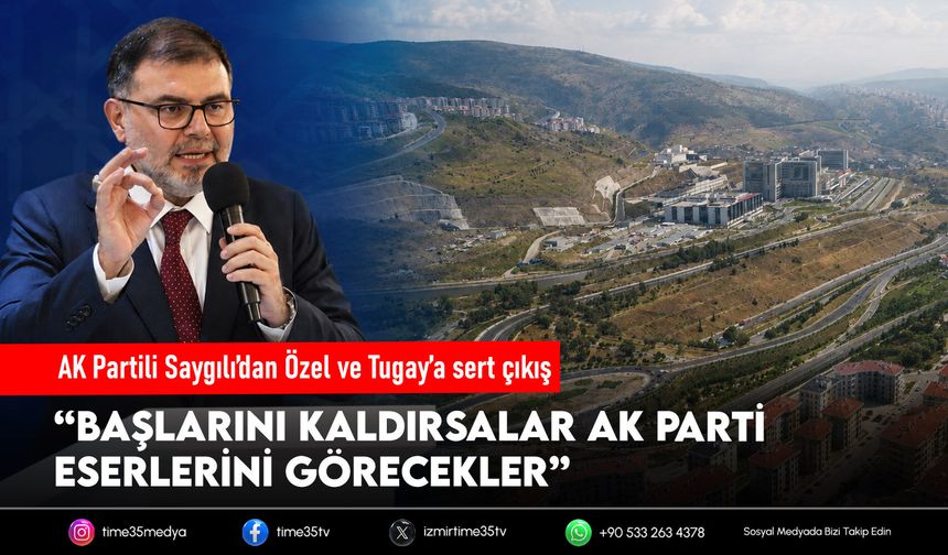 AK Partili Saygılı’dan Özel ve Tugay’a sert çıkış