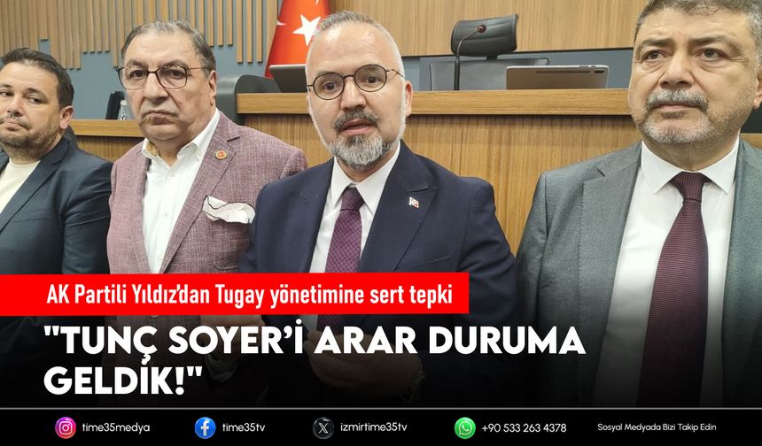 AK Partili Yıldız’dan Tugay yönetimine sert tepki