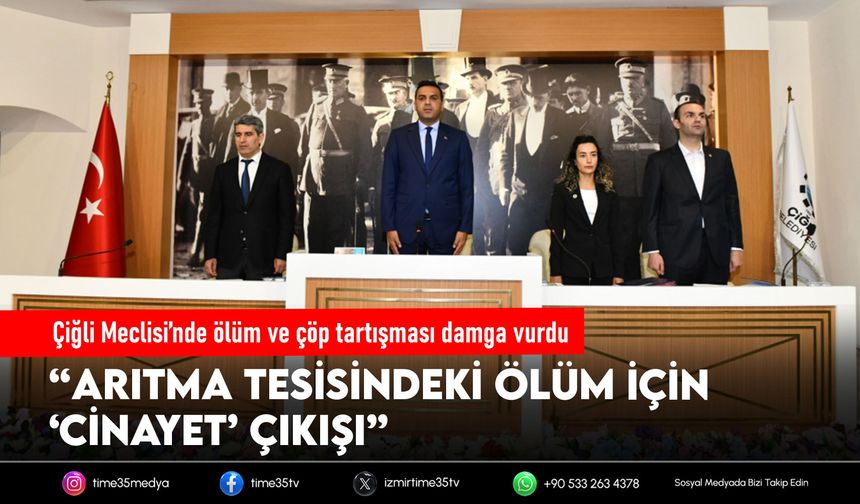Çiğli Meclisi’nde ölüm ve çöp tartışması damga vurdu
