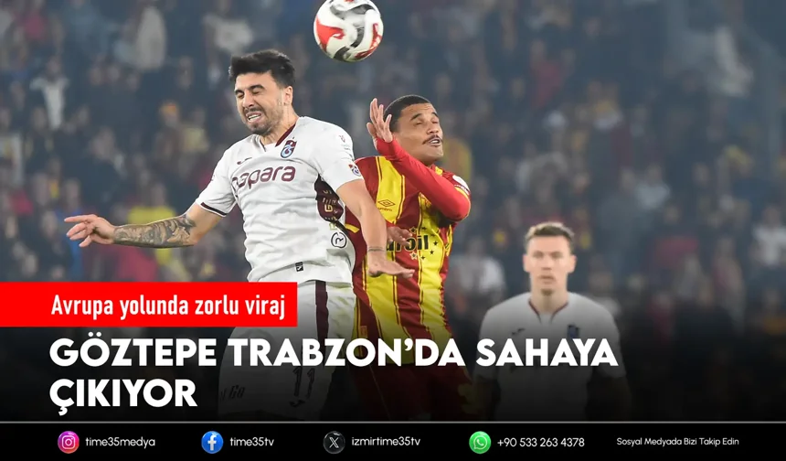 Göztepe, Trabzonspor deplasmanına çıkacak