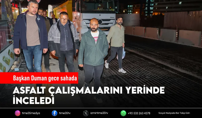 Görkem Duman gece mesaisinde sahada