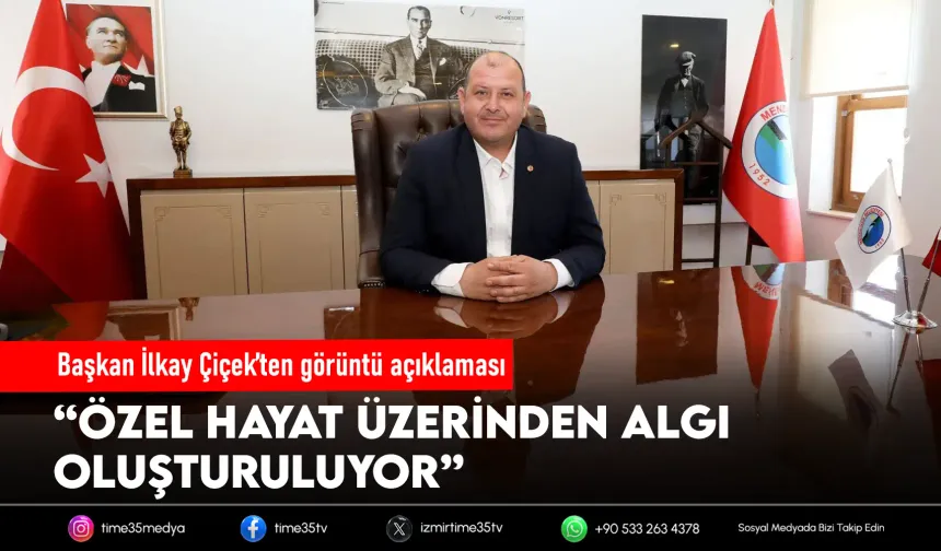Başkan Çiçek’ten görüntü ve yazışmalarla ilgili açıklama
