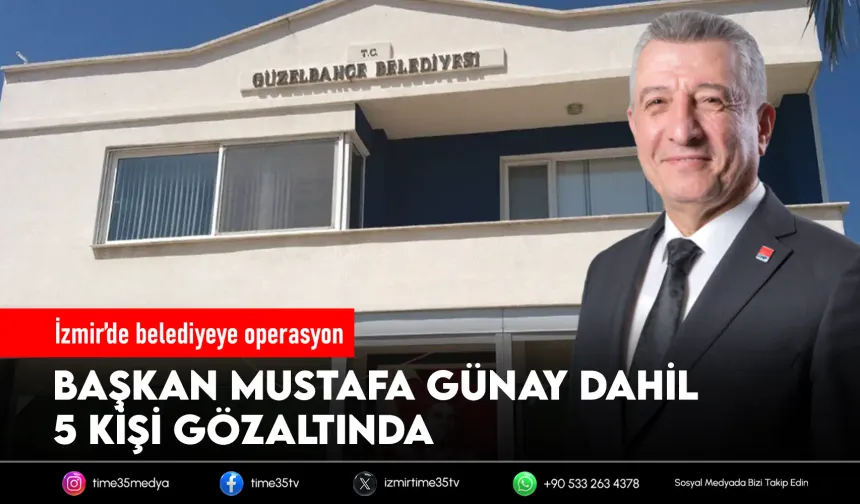 Güzelbahçe Belediye Başkanı gözaltına alındı