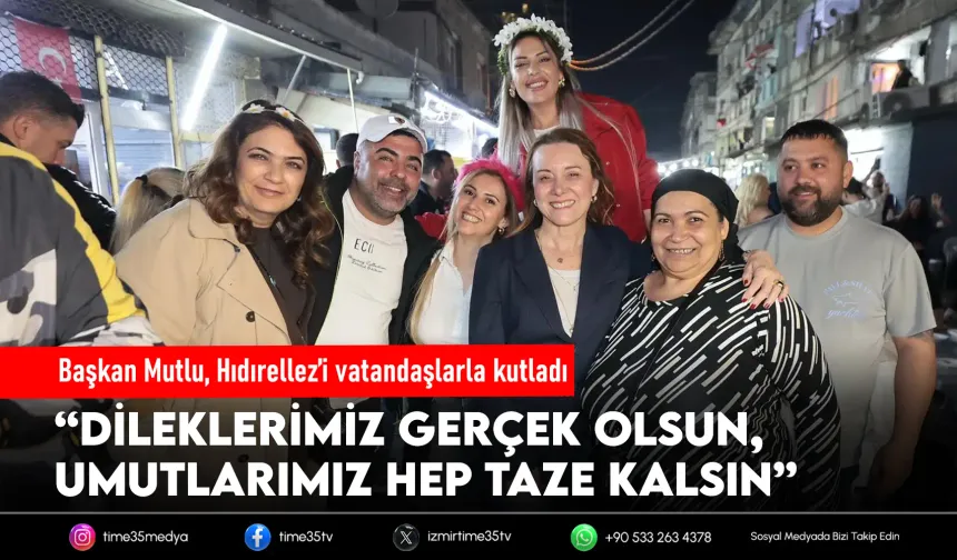 Başkan Mutlu, Hıdırellez’i vatandaşlarla kutladı