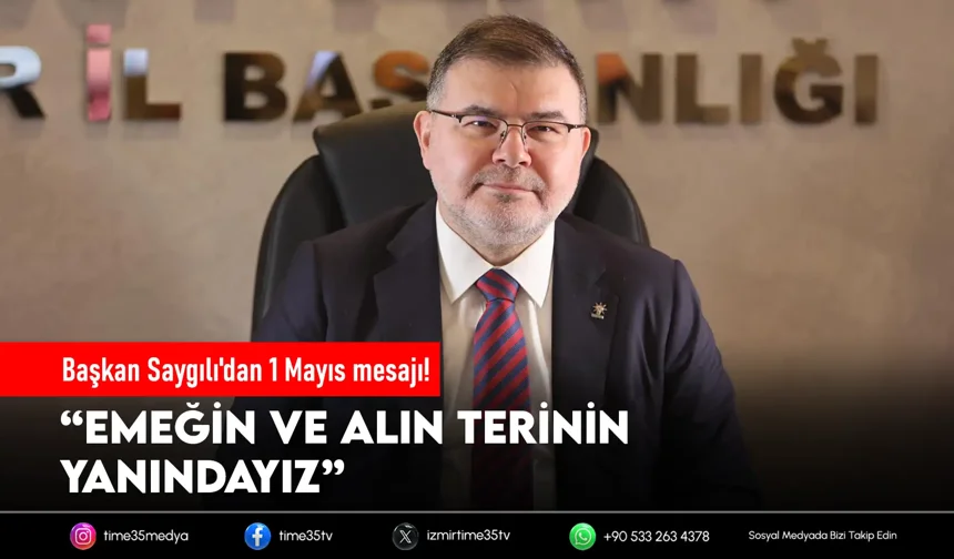 Başkan Saygılı'dan 1 Mayıs mesajı!