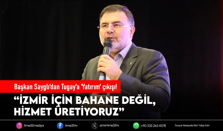 Başkan Sayglı'dan Tugay'a 'Yatırım' çıkışı!