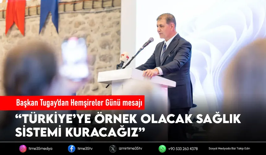 Başkan Tugay’dan Hemşireler Günü mesajı