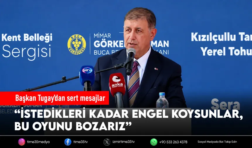 Tugay’dan net mesaj: “İzmir’i durduramayacaksınız”