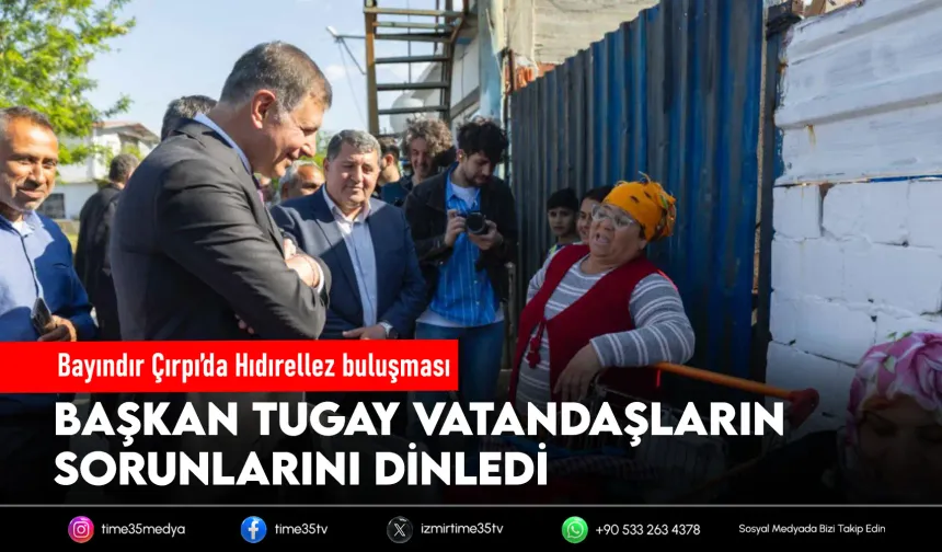 Başkan Tugay Çırpı Mahallesi’nde vatandaşlarla buluştu