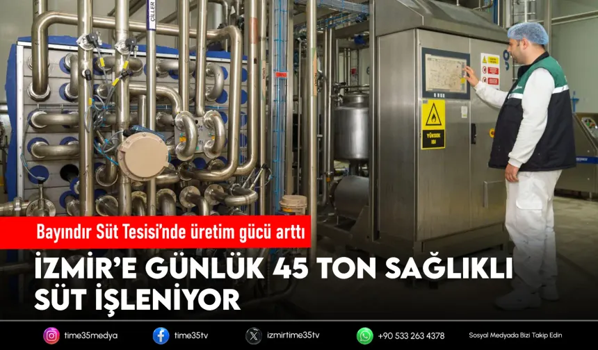 Bayındır Süt İşleme Tesisi’nde çarklar dönüyor