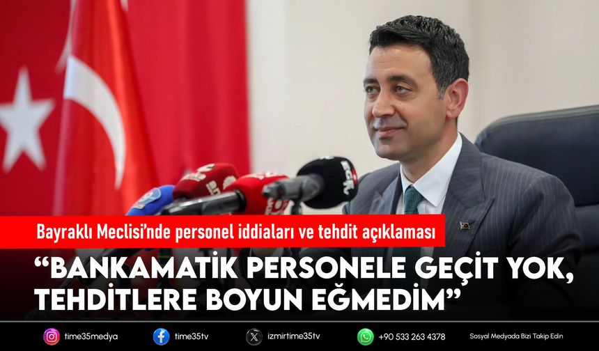 Bayraklı Meclisi’nde personel iddiaları ve tehdit açıklaması