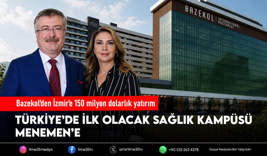 Bazekol’den İzmir’e 150 milyon dolarlık yatırım