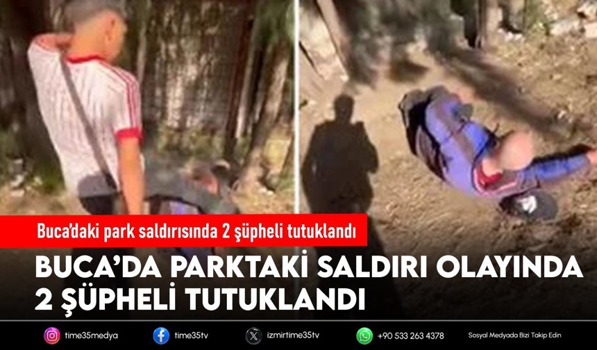 Buca’daki park saldırısında 2 şüpheli tutuklandı