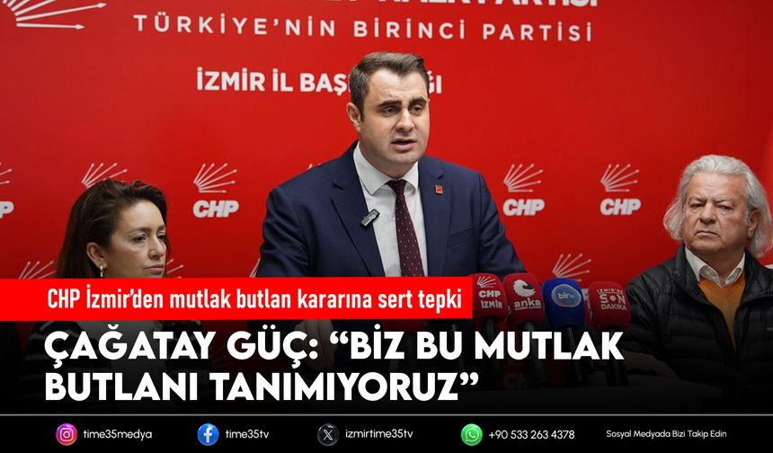 CHP İzmir’den mutlak butlan kararına sert tepki: Tanımıyoruz!
