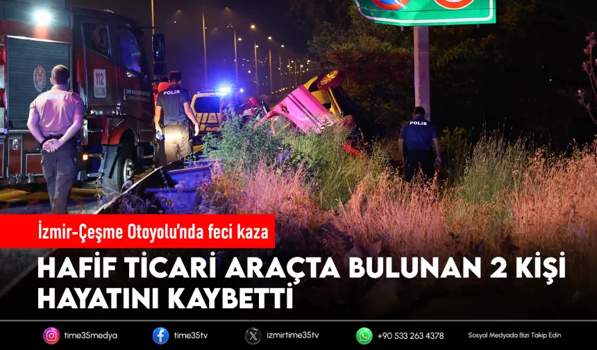 İzmir-Çeşme Otoyolu’nda feci kaza: 2 ölü