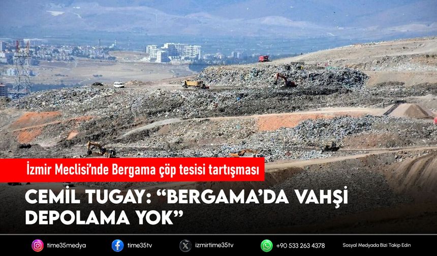 İzmir Meclisi’nde Bergama çöp tesisi tartışması