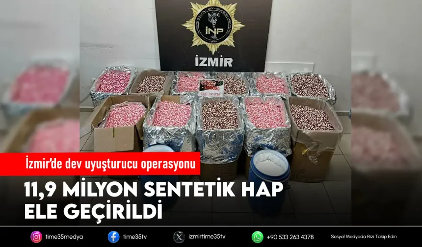 İzmir'de 11 milyon 904 bin 456 sentetik hap ele geçirildi