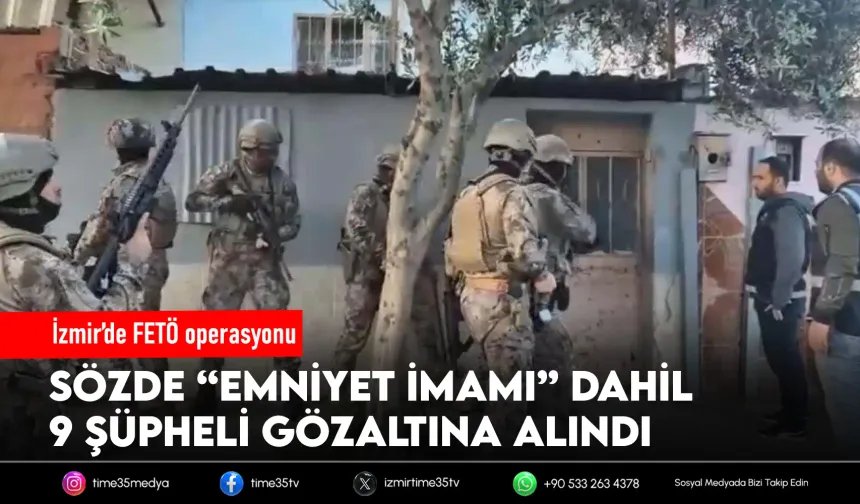 İzmir’de FETÖ operasyonu: 9 gözaltı