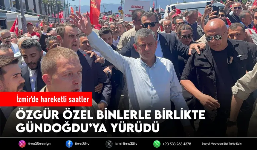 Polis müdahalesi sonrası Özel’den Gündoğdu yürüyüşü