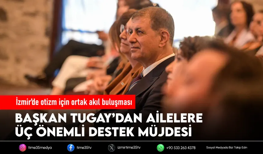 Başkan Tugay’dan Otizm Sempozyumu’nda müjde