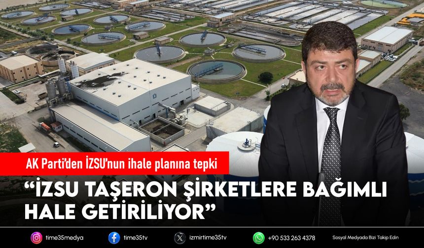AK Parti’den İZSU’nun ihale planına tepki