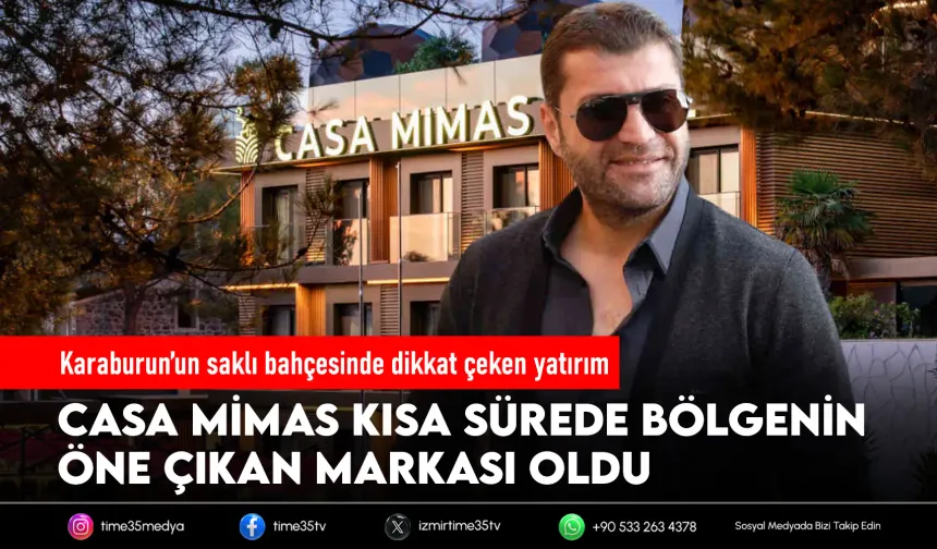 Casa Mimas Hotel Karaburun’un yeni gözdesi oldu