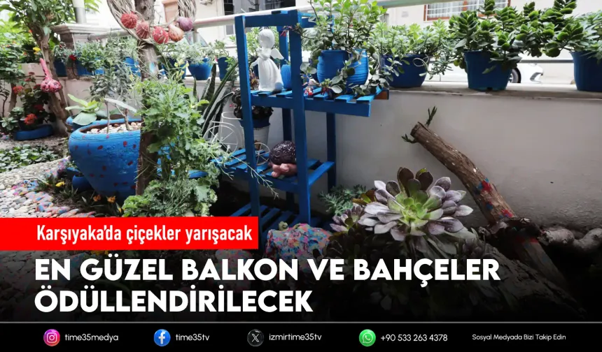 Karşıyaka’nın en güzel balkon ve bahçeleri seçiliyor!