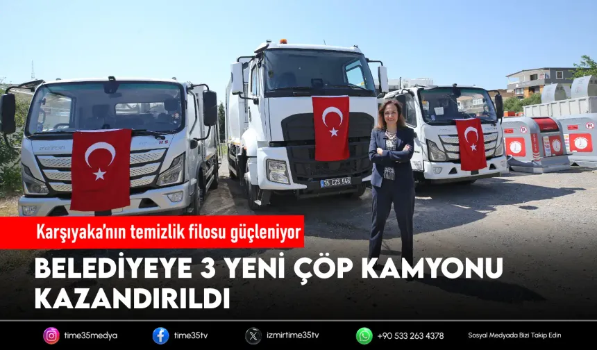 Karşıyaka’nın temizlik filosu üç yeni kamyonla güçlendi