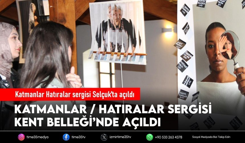 Katmanlar Hatıralar sergisi Selçuk’ta açıldı