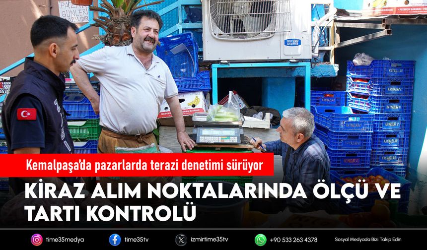 Kemalpaşa’da pazarlarda terazi denetimi sürüyor