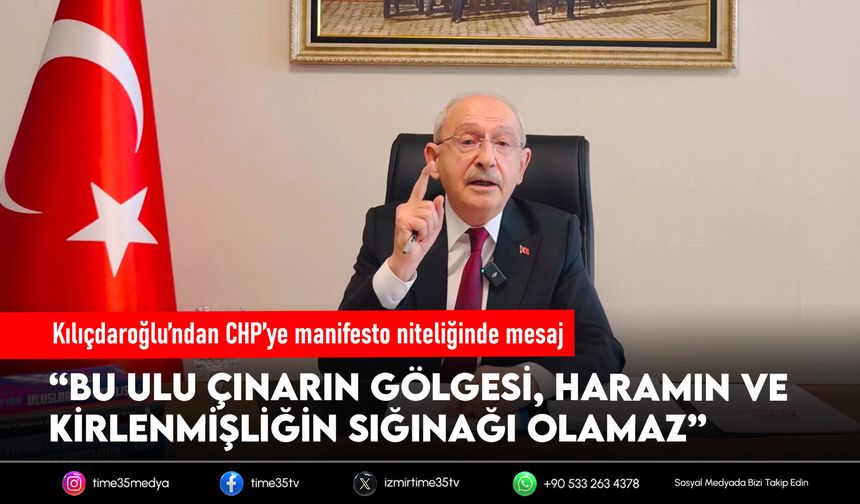 Kılıçdaroğlu’ndan CHP’ye manifesto niteliğinde mesaj