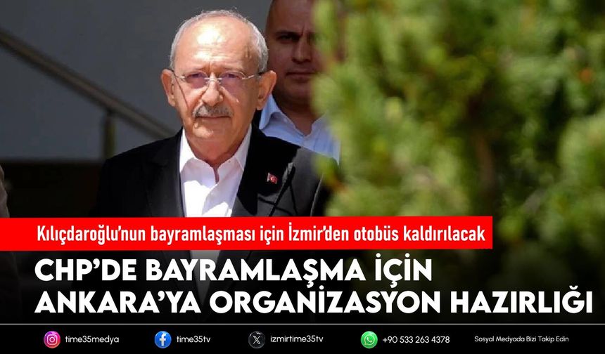 Kılıçdaroğlu’nun bayramlaşması için İzmir’den otobüs kaldırılacak
