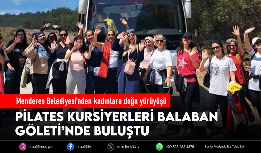 Menderes Belediyesi’nden kadınlara doğa yürüyüşü
