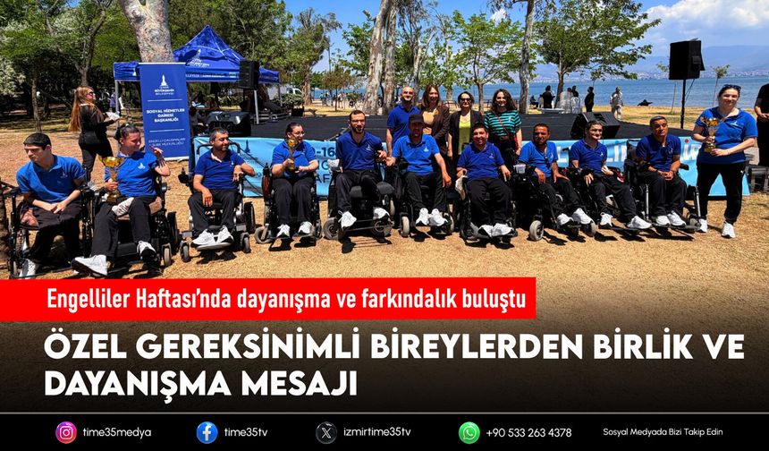 Engelliler Haftası’nda dayanışma ve farkındalık buluştu